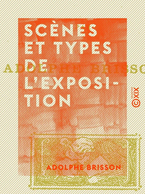 Scènes et types de l'Exposition - Adolphe Brisson - Collection XIX