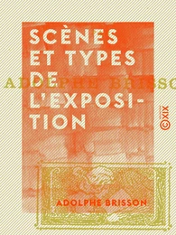 Scènes et types de l'Exposition