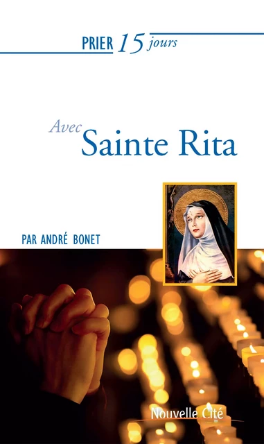 Prier 15 jours avec Sainte Rita - André Bonet - Nouvelle Cité