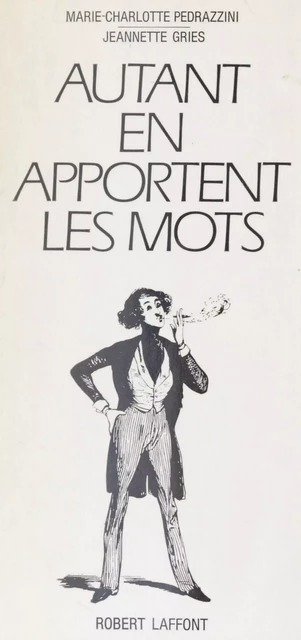 Autant en apportent les mots - Jeannette Gries, Marie-Charlotte Pedrazzini - Robert Laffont (réédition numérique FeniXX)