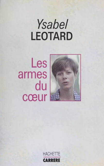 Les Armes du coeur - Ysabel Léotard - Hachette (réédition numérique FeniXX)