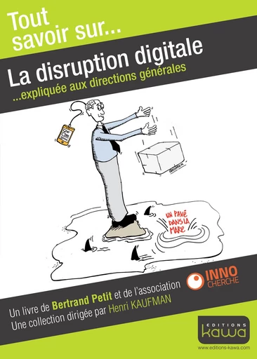 La disruption digitale - Expliquée aux directions générales - Bertrand Petit - Editions Kawa