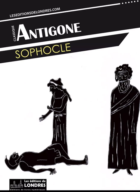 Antigone -  Sophocle - Les Editions de Londres