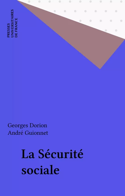 La Sécurité sociale - Georges Dorion, André Guionnet - Presses universitaires de France (réédition numérique FeniXX)