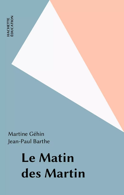 Le Matin des Martin - Martine Géhin - Hachette Éducation (réédition numérique FeniXX)