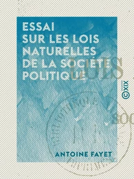 Essai sur les lois naturelles de la société politique