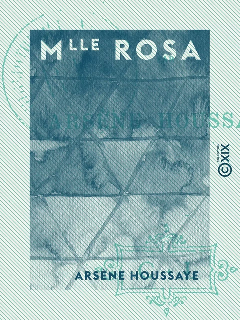 Mlle Rosa - Arsène Houssaye - Collection XIX