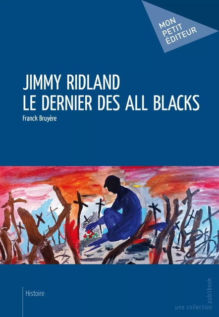 Jimmy Ridland le dernier des All Blacks - Franck Bruyère - Mon Petit Editeur