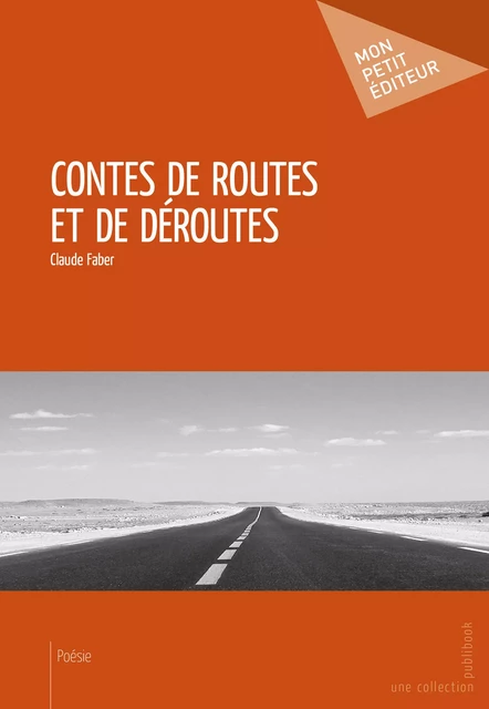 Contes de routes et de déroutes - Claude Faber - Mon Petit Editeur