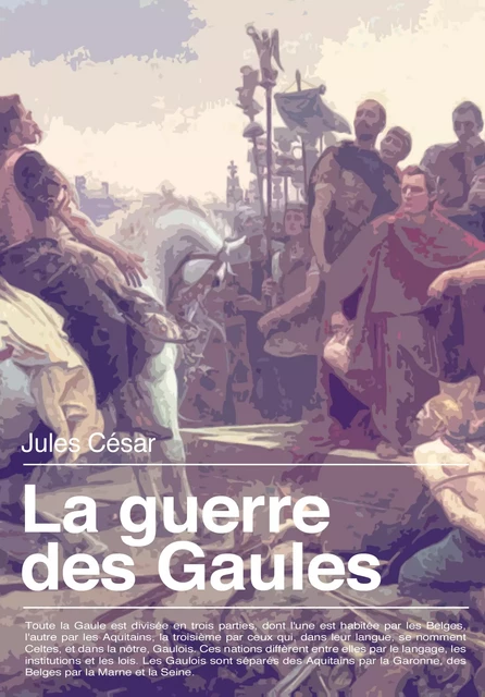 La Guerre des Gaules - Jules César - Les éditions Pulsio