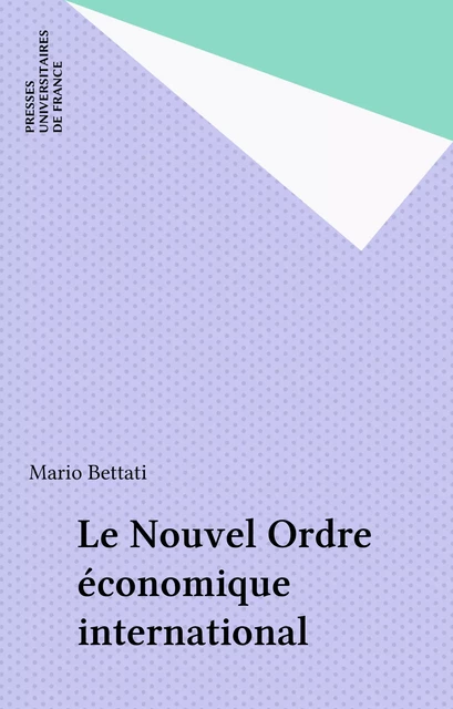 Le Nouvel Ordre économique international - Mario Bettati - Presses universitaires de France (réédition numérique FeniXX)