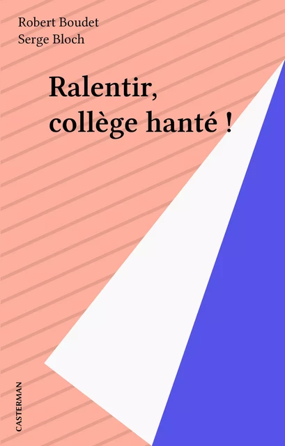 Ralentir, collège hanté ! - Robert Boudet - Casterman (réédition numérique FeniXX)