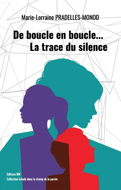 De boucle en boucle… La trace du silence - Marie-lorraine Pradelles-Monod - MM Ltd