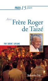 Prier 15 jours avec Frère Roger de Taizé