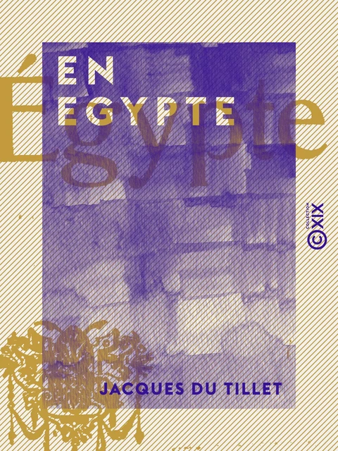 En Egypte - Jacques du Tillet - Collection XIX