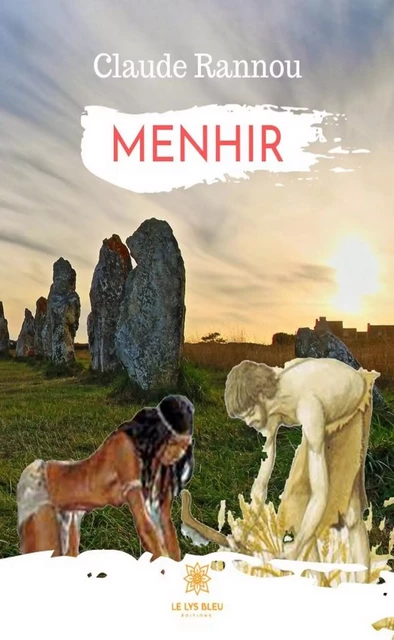 Menhir - Claude Rannou - Le Lys Bleu Éditions