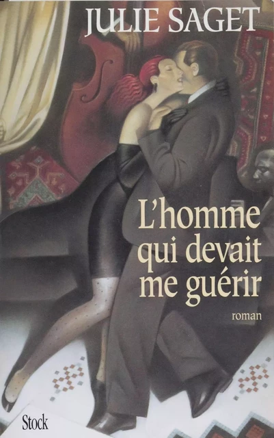 L'homme qui devait me guérir m'a tué - Julie Saget - Stock (réédition numérique FeniXX)