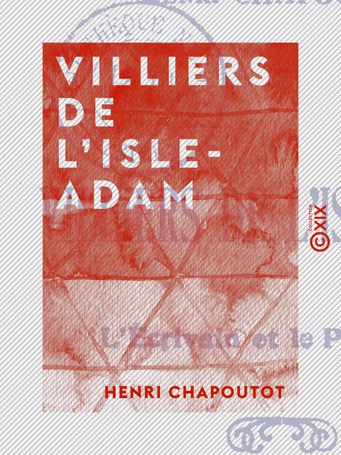 Villiers de L'Isle-Adam - Henri Chapoutot - Collection XIX