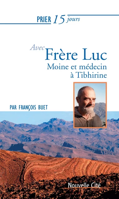 Prier 15 jours avec Frère Luc - François Buet - Nouvelle Cité