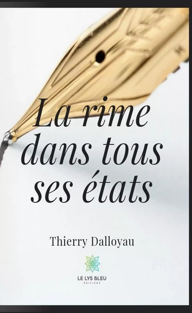 La rime dans tous ses états - Thierry Dalloyau - Le Lys Bleu Éditions