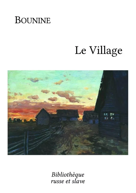 Le Village - Ivan Bounine - Bibliothèque russe et slave