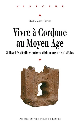 Vivre à Cordoue au Moyen Âge - Christine Mazzoli-Guintard - Presses universitaires de Rennes