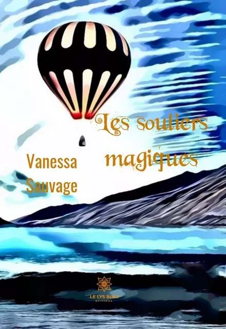 Les souliers magiques - Vanessa Sauvage - Le Lys Bleu Éditions