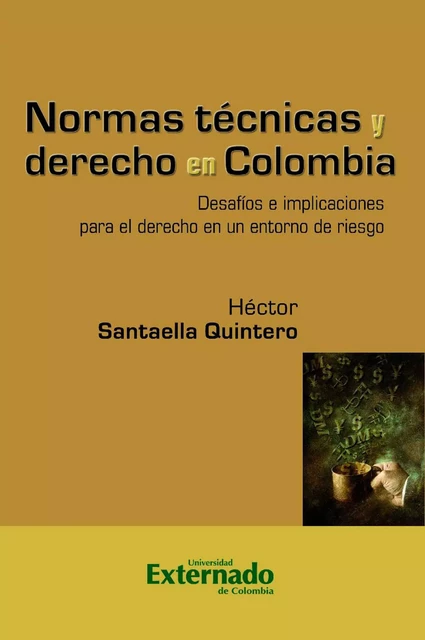 Normas técnicas y derecho en Colombia - Héctor Santaella Quintero - Universidad externado de Colombia