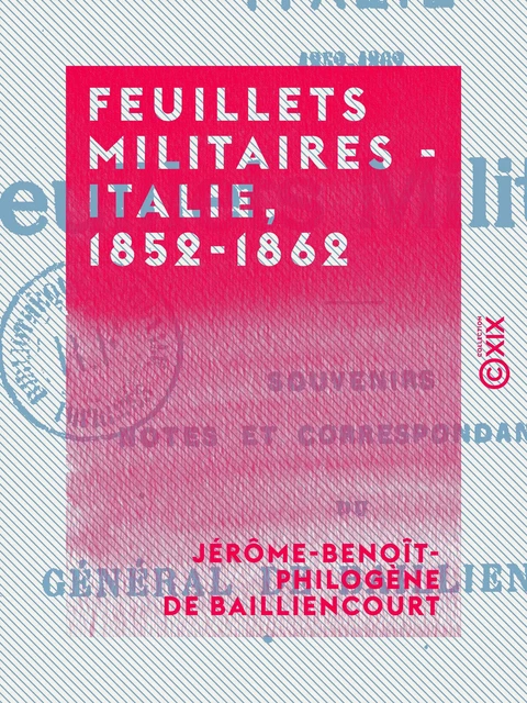 Feuillets militaires - Italie, 1852-1862 - Jérôme-Benoît-Philogène de Bailliencourt - Collection XIX