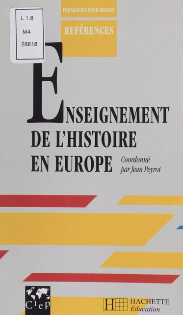 L'Enseignement de l'histoire en Europe - Jean Peyrot - Hachette Éducation (réédition numérique FeniXX)