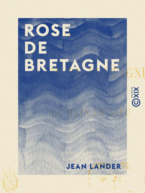 Rose de Bretagne - La Main de Dieu - Jean Lander - Collection XIX