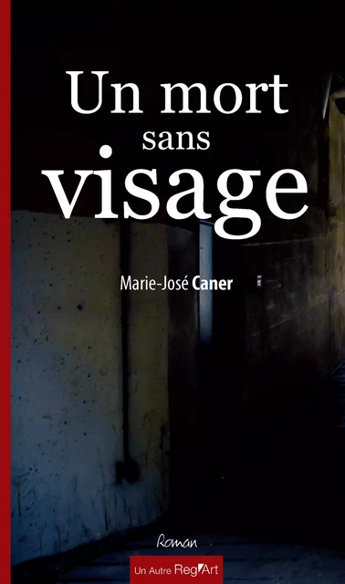 Un mort sans visage - Marie José Caner - Un Autre Reg'Art éditions