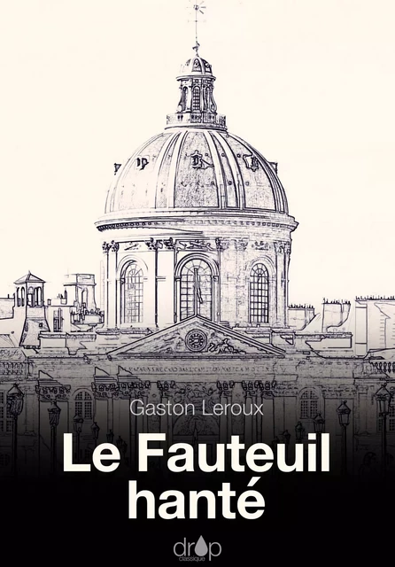 Le fauteuil hanté - Gaston Leroux - Les éditions Pulsio