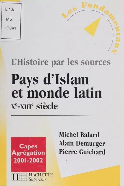 Pays d'Islam et le monde latin (Xe-XIIIe siècle) - Michel Balard, Alain Demurger, Pierre Guichard - Hachette Éducation (réédition numérique FeniXX)