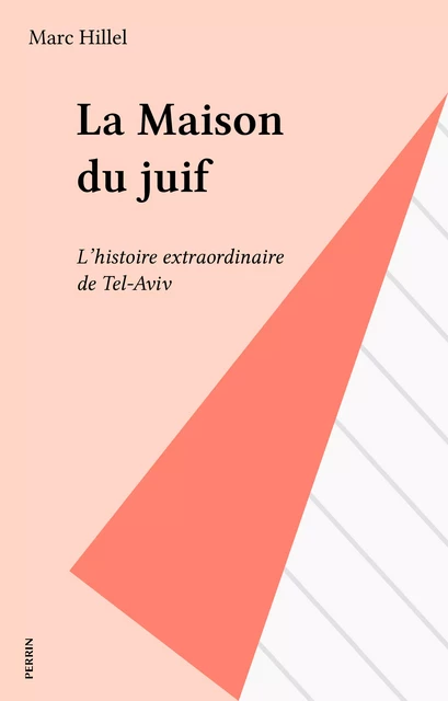 La Maison du juif - Marc Hillel - Perrin (réédition numérique FeniXX)