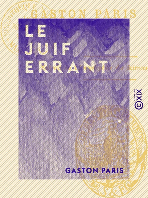 Le Juif errant - Gaston Paris - Collection XIX