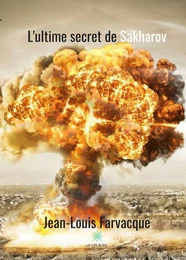 L'ultime secret de Sakharov