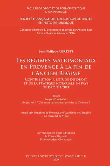 Les régimes matrimoniaux en Provence à la fin de l’Ancien Régime - Jean-Philippe Agresti - Presses universitaires d’Aix-Marseille