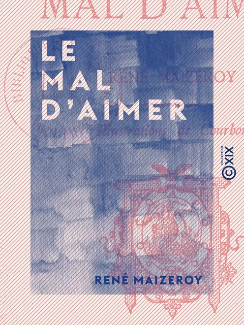 Le Mal d'aimer - René Maizeroy - Collection XIX