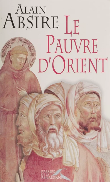 Le Pauvre d'Orient - Alain Absire - Presses de la Renaissance (réédition numérique FeniXX)