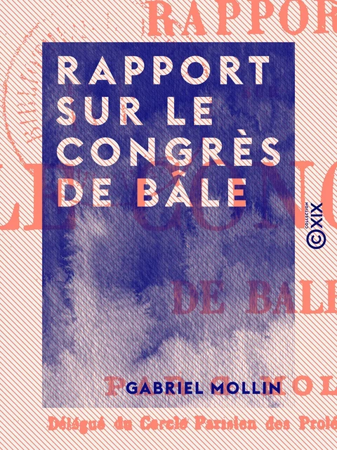 Rapport sur le congrès de Bâle - Gabriel Mollin - Collection XIX