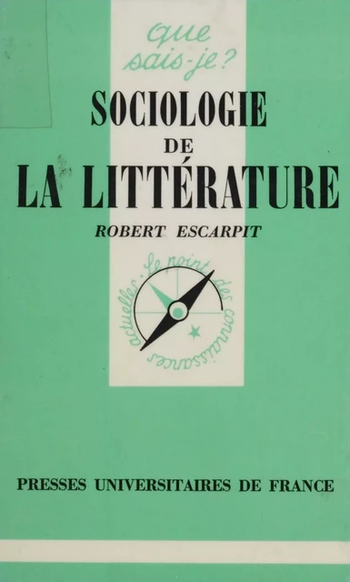 Sociologie de la littérature - Robert Escarpit - Presses universitaires de France (réédition numérique FeniXX)