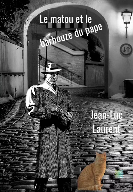 Le matou et le barbouze du pape - Jean-Luc Laurent - Le Lys Bleu Éditions