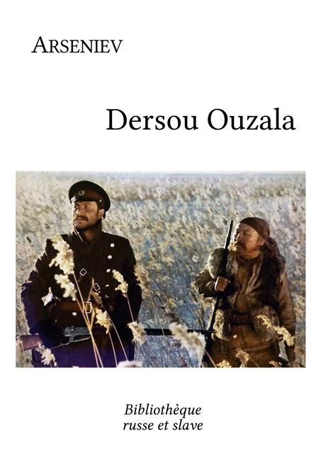 Dersou Ouzala - Vladimir Arseniev - Bibliothèque russe et slave