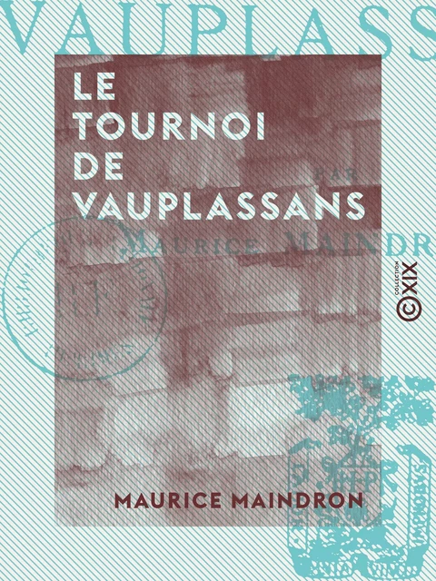 Le Tournoi de Vauplassans - Maurice Maindron - Collection XIX