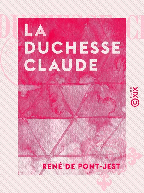 La Duchesse Claude - René de Pont-Jest - Collection XIX