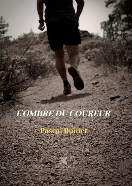 L'ombre du coureur - Pascal Buniet - Le Lys Bleu Éditions