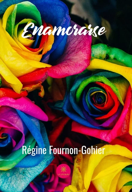 Enamorarse - Régine Fournon-Gohier - Le Lys Bleu Éditions