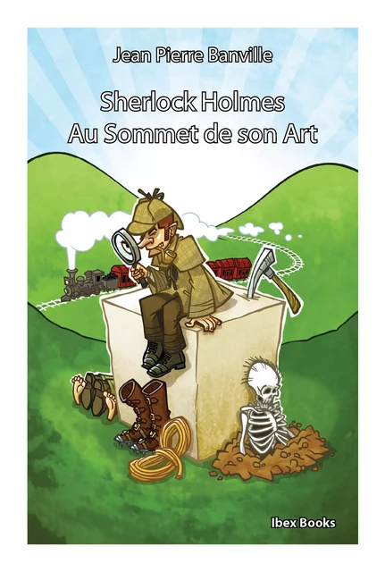 Sherlock Holmes - Au Sommet de son Art - Jean Pierre Banville - Ibex Books