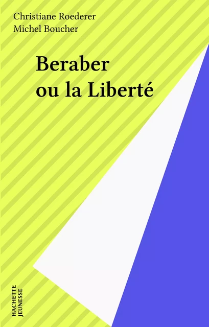 Beraber ou la Liberté - Christiane Roederer - Hachette Jeunesse (réédition numérique FeniXX)